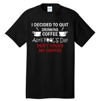 Funny Coffee Lovers April Fools Day Tall T-Shirt