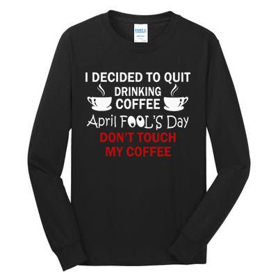 Funny Coffee Lovers April Fools Day Tall Long Sleeve T-Shirt