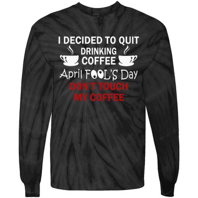 Funny Coffee Lovers April Fools Day Tie-Dye Long Sleeve Shirt