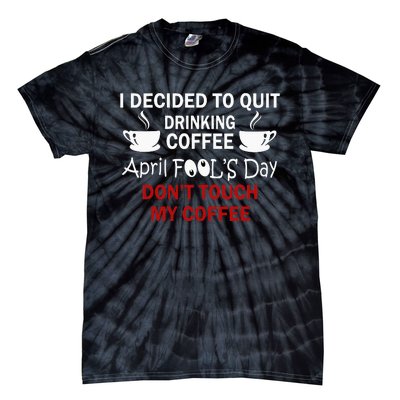 Funny Coffee Lovers April Fools Day Tie-Dye T-Shirt