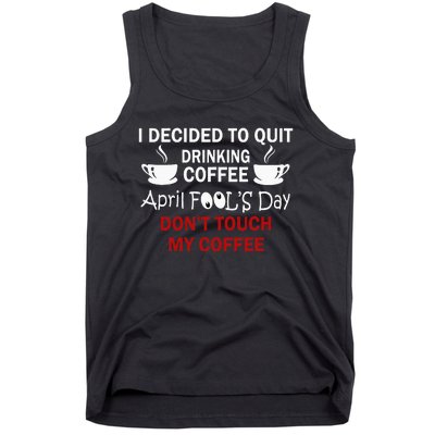 Funny Coffee Lovers April Fools Day Tank Top