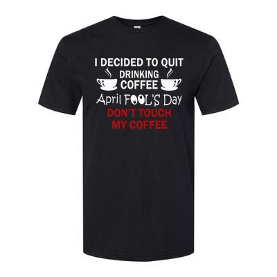 Funny Coffee Lovers April Fools Day Softstyle CVC T-Shirt