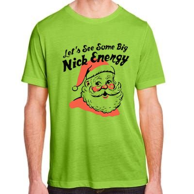 Funny Christmas LetS See Some Big Nick Energy Adult ChromaSoft Performance T-Shirt