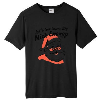 Funny Christmas LetS See Some Big Nick Energy Tall Fusion ChromaSoft Performance T-Shirt