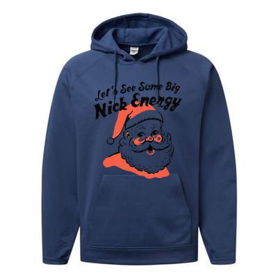 Funny Christmas LetS See Some Big Nick Energy Performance Fleece Hoodie