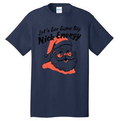 Funny Christmas LetS See Some Big Nick Energy Tall T-Shirt