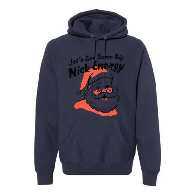 Funny Christmas LetS See Some Big Nick Energy Premium Hoodie