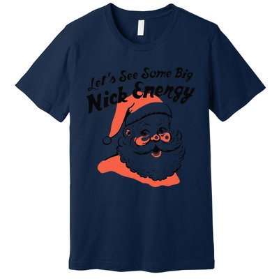 Funny Christmas LetS See Some Big Nick Energy Premium T-Shirt