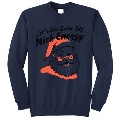 Funny Christmas LetS See Some Big Nick Energy Tall Sweatshirt