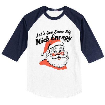 Funny Christmas LetS See Some Big Nick Energy Baseball Sleeve Shirt