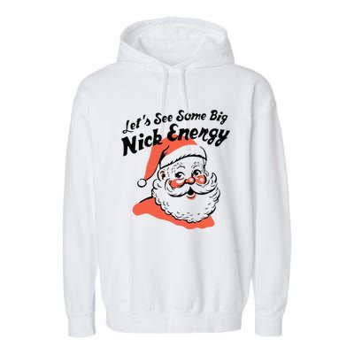 Funny Christmas LetS See Some Big Nick Energy Garment-Dyed Fleece Hoodie