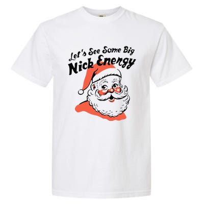 Funny Christmas LetS See Some Big Nick Energy Garment-Dyed Heavyweight T-Shirt