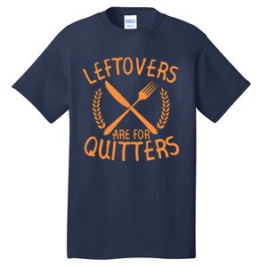 Funny Cute Leftovers Are For Quitters Thanksgiving Turkey Tall T-Shirt