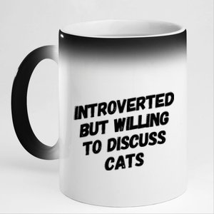 Funny Cat Lover Introverted But Willing To Discuss Cats Gift 11oz Black Color Changing Mug