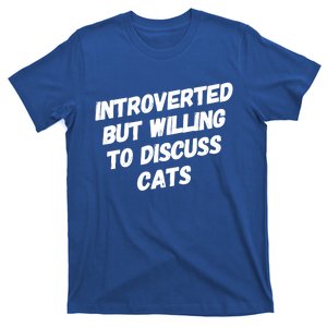 Funny Cat Lover Introverted But Willing To Discuss Cats Gift T-Shirt