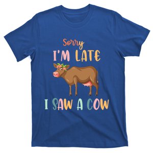 Funny Cow Lover Farmer Print Sorry I Am Late I Saw A Cow Gift T-Shirt