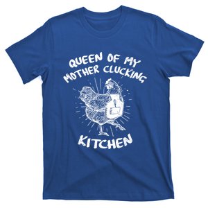 Funny Chicken Lover Gift Queen Of My Mother Clucking Kitchen Gift T-Shirt