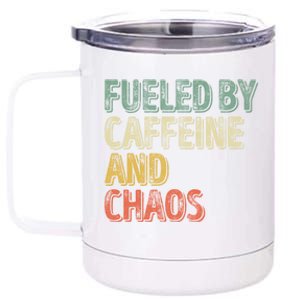 Funny Coffee Lover Cool Gift Fueled By Caffeine And Chaos Cute Gift 12 oz Stainless Steel Tumbler Cup