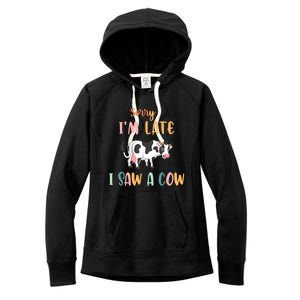 Funny Cow Lover Farmer Print Sorry I Am Late I Saw A Cow Gift Women's Fleece Hoodie