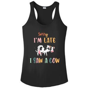 Funny Cow Lover Farmer Print Sorry I Am Late I Saw A Cow Gift Ladies PosiCharge Competitor Racerback Tank