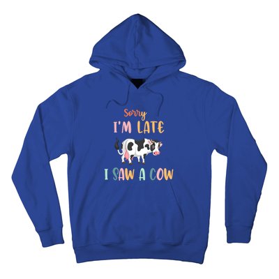 Funny Cow Lover Farmer Print Sorry I Am Late I Saw A Cow Gift Hoodie