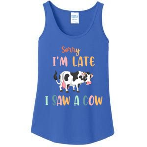 Funny Cow Lover Farmer Print Sorry I Am Late I Saw A Cow Gift Ladies Essential Tank