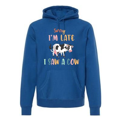 Funny Cow Lover Farmer Print Sorry I Am Late I Saw A Cow Gift Premium Hoodie