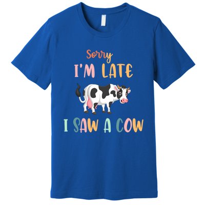 Funny Cow Lover Farmer Print Sorry I Am Late I Saw A Cow Gift Premium T-Shirt