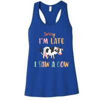 Funny Cow Lover Farmer Print Sorry I Am Late I Saw A Cow Gift Women's Racerback Tank