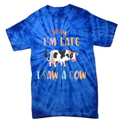 Funny Cow Lover Farmer Print Sorry I Am Late I Saw A Cow Gift Tie-Dye T-Shirt