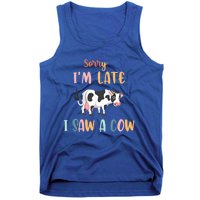 Funny Cow Lover Farmer Print Sorry I Am Late I Saw A Cow Gift Tank Top