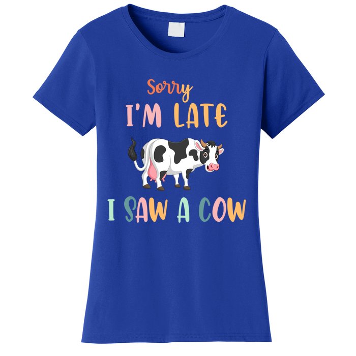 Funny Cow Lover Farmer Print Sorry I Am Late I Saw A Cow Gift Women's T-Shirt