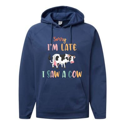 Funny Cow Lover Farmer Print Sorry I Am Late I Saw A Cow Gift Performance Fleece Hoodie