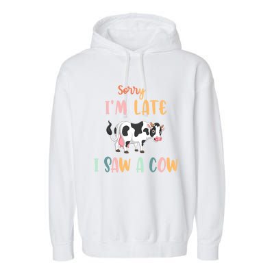 Funny Cow Lover Farmer Print Sorry I Am Late I Saw A Cow Gift Garment-Dyed Fleece Hoodie