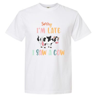 Funny Cow Lover Farmer Print Sorry I Am Late I Saw A Cow Gift Garment-Dyed Heavyweight T-Shirt