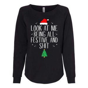 Funny Christmas Look At Me Being All Festive And Shit Xmas Gift Womens California Wash Sweatshirt