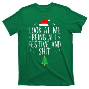 Funny Christmas Look At Me Being All Festive And Shit Xmas Gift T-Shirt