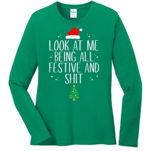 Funny Christmas Look At Me Being All Festive And Shit Xmas Gift Ladies Long Sleeve Shirt