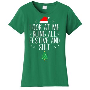 Funny Christmas Look At Me Being All Festive And Shit Xmas Gift Women's T-Shirt