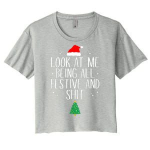 Funny Christmas Look At Me Being All Festive And Shit Xmas Gift Women's Crop Top Tee