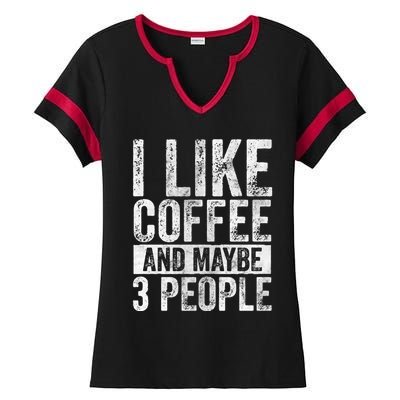 Funny Coffee Lover Gift I Like Coffee And Maybe 3 People Great Gift Ladies Halftime Notch Neck Tee