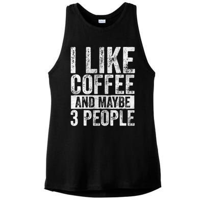 Funny Coffee Lover Gift I Like Coffee And Maybe 3 People Great Gift Ladies PosiCharge Tri-Blend Wicking Tank