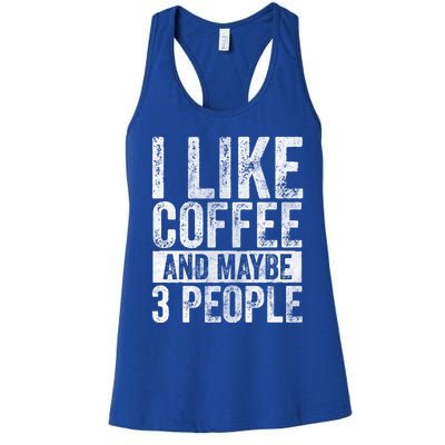 Funny Coffee Lover Gift I Like Coffee And Maybe 3 People Great Gift Women's Racerback Tank