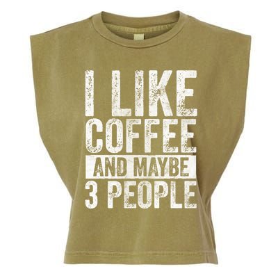 Funny Coffee Lover Gift I Like Coffee And Maybe 3 People Great Gift Garment-Dyed Women's Muscle Tee