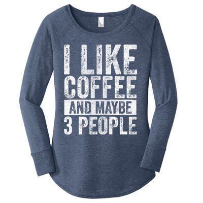 Funny Coffee Lover Gift I Like Coffee And Maybe 3 People Great Gift Women's Perfect Tri Tunic Long Sleeve Shirt