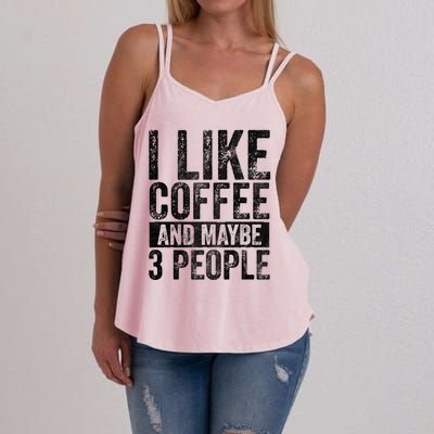 Funny Coffee Lover Gift I Like Coffee And Maybe 3 People Great Gift Women's Strappy Tank