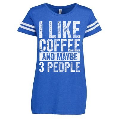 Funny Coffee Lover Gift I Like Coffee And Maybe 3 People Great Gift Enza Ladies Jersey Football T-Shirt