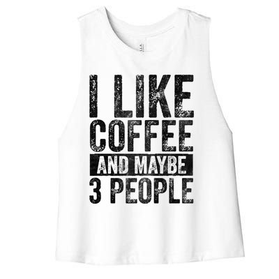 Funny Coffee Lover Gift I Like Coffee And Maybe 3 People Great Gift Women's Racerback Cropped Tank