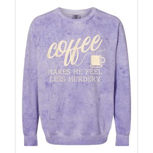 Funny Coffee Lovers, Coffee Makes Me Feel Less Murdery Colorblast Crewneck Sweatshirt