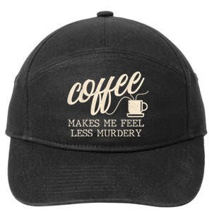 Funny Coffee Lovers, Coffee Makes Me Feel Less Murdery 7-Panel Snapback Hat